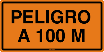 LETRERO PELIGRO A 100 M