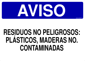 LETRERO RESIDUOS NO PELIGROSOS: PLÁSTICOS, MADERAS NO. CONTAMINADAS