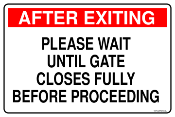 After exiting please wait until gate closes fully before proceeding ...